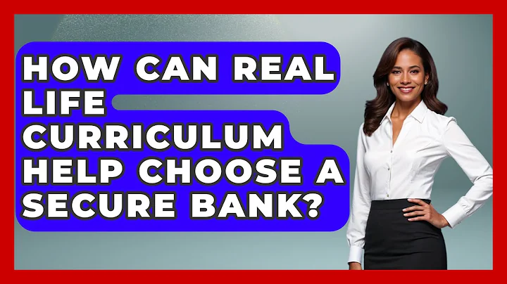 How Can Real Life Curriculum Help Choose A Secure Bank? | Real Life Curriculum News