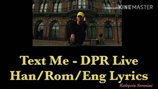 Text Me - DPR Live (Han/Rom/Eng Lyrics)