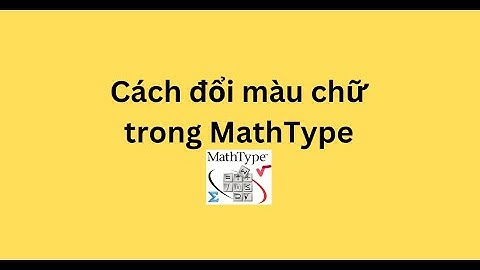 Cách đổi màu chữ trong MathType
