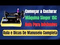 Aula de Manuseio Completa Da Máquina de Costura Singer 15C Pretinha Ponto Reto Fabricado No Brasil