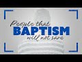 People that Baptism Will Not Save