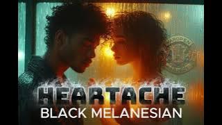 Heartache – Black Melanesian | Official Music