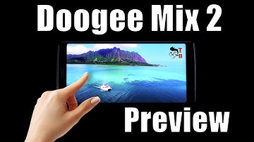 Doogee Mix 2 Preview: 5.99" Full Display, 6GB RAM and 4 cameras (Official video)