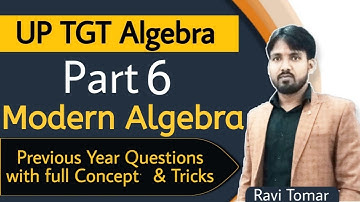 UP TGT MATHS | MODERN ALGEBRA | SOLUTION OF ALL THE PREVIOUS YEAR QUESTIONS