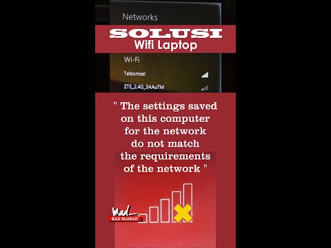 Solusi wifi Laptop bermasalah The settings ... do not match the requirements of the network