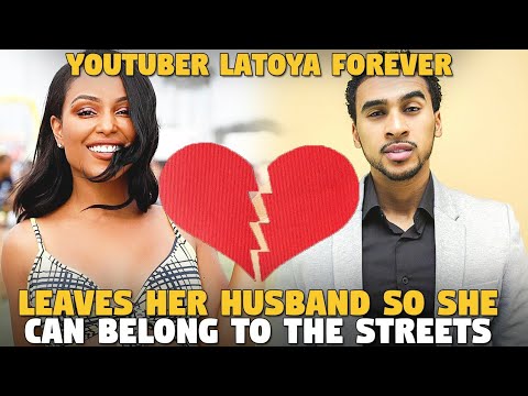 Youtuber  LaToya Forever Leaves Her Husband So She Can Belong To The Streets