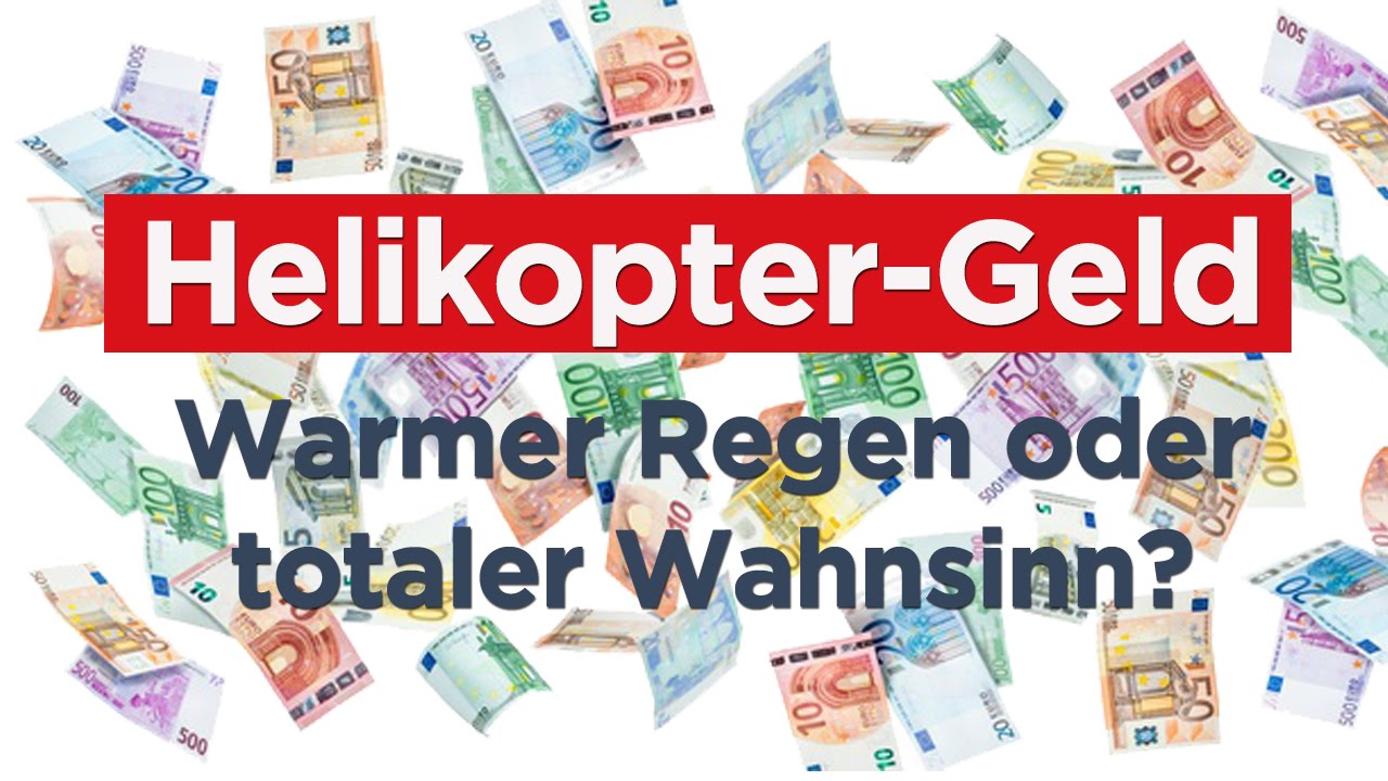 Helikoptergeld: Geldregen oder Wahnsinn?