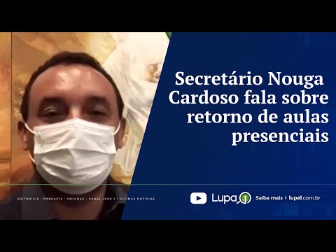 Secretário Nouga Cardoso fala sobre retorno de aulas presenciais