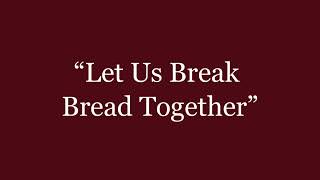 Let Us Break Bread Together Congregation Hymn Sing - Piano (Lyrics)