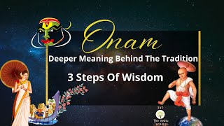 Onam: Deeper Meaning Behind The Tradition | 3 Steps Of Wisdom | Story of Onam