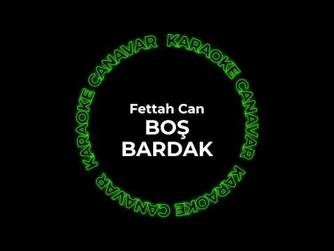 Boş Bardak – Fettah Can karaoke