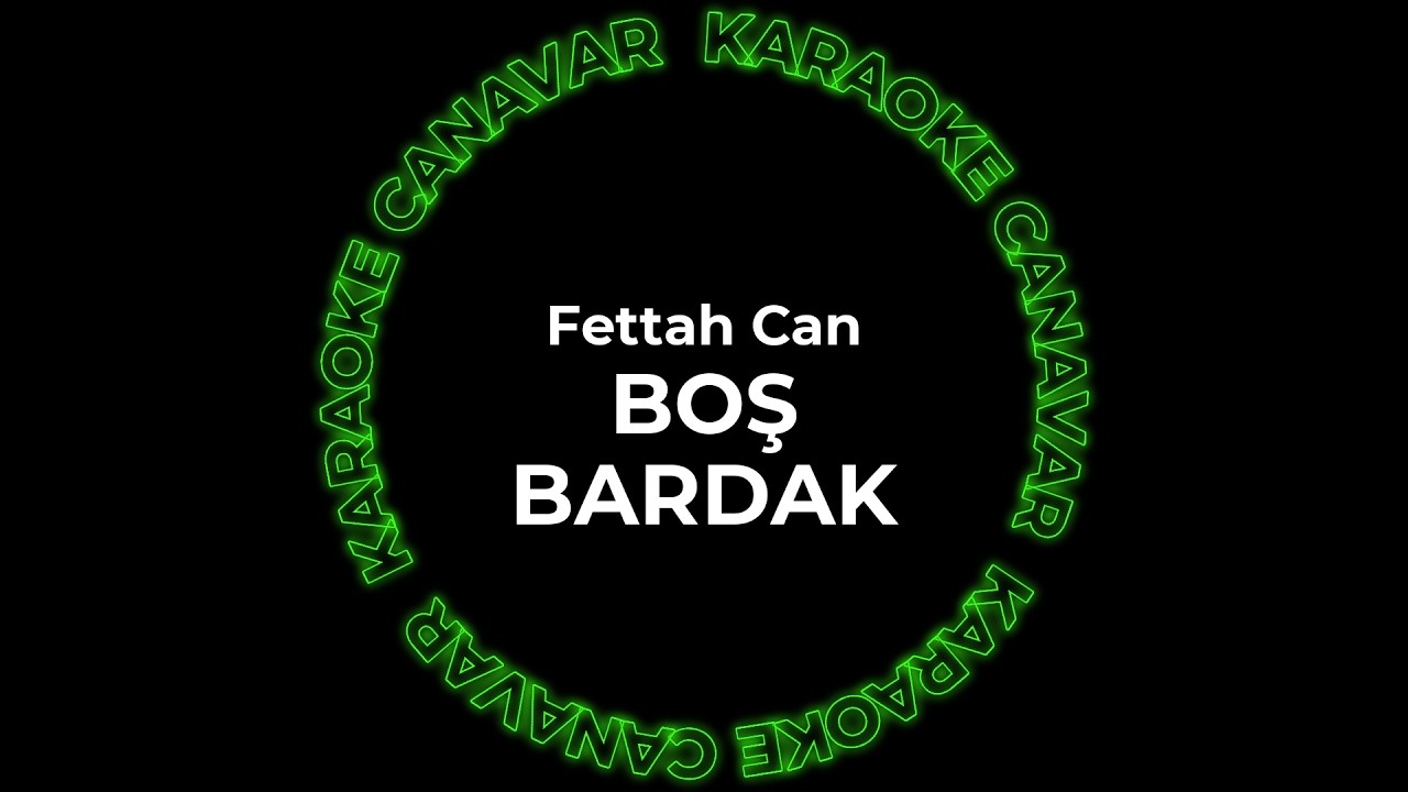 Boş Bardak – Fettah Can karaoke videosu