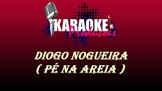 DIOGO NOGUEIRA - PÉ NA AREIA ( KARAOKE )