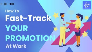 How To Fast-Track Your Promotion At Work The 4-Part Promotion Accelerator