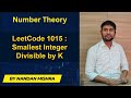 🔹 LeetCode 1015 | Smallest Integer Divisible by K | Easy &amp; Clear Explanation in Hindi/English