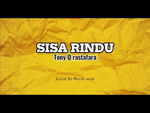 SISA RINDU - Tony Q Rastafara (Lirik) #musikviral #reggaemusic