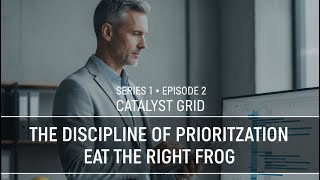 The Discipline Of Prioritization Eat The Right Frog Leadership Mastery For Project Managers