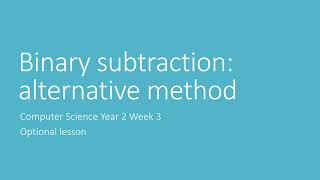 3 x Binary subtraction alternative method