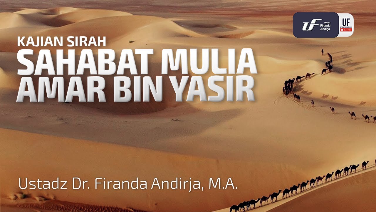 Sahabat Mulia Ammar bin Yasir - Ustadz Dr. Firanda Andirja, M.A.