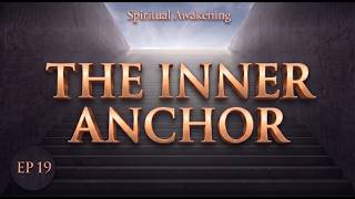 EP19 – The Inner Anchor: How to Stay Present While the World Pulls You Away