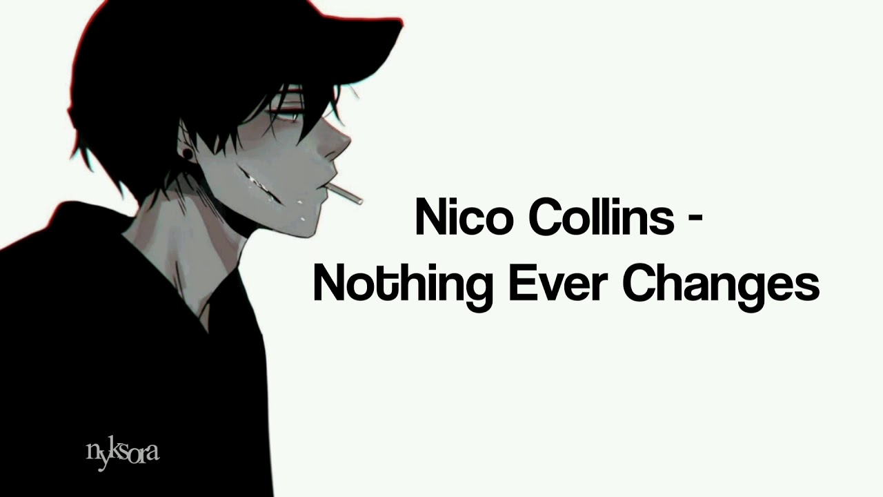Nico Collins - Nothing Ever Changes [Türkçe Çeviri] - YouTube