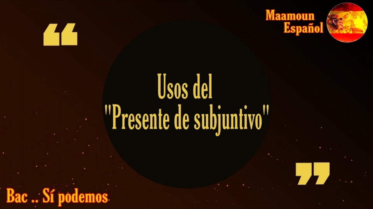 Usos del presente de subjuntivo أبسط مخطط يلخص العديد من الدروس ببساطة