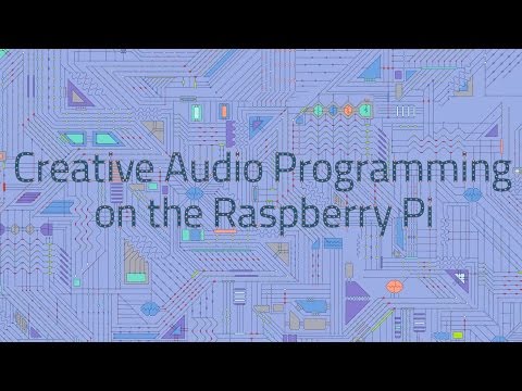 Creative Audio Programming on the Raspberry Pi | Kadenze