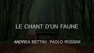 Andrea Bettini, Paolo Rossini - Le Chant D'un Faune