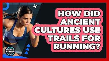 How Did Ancient Cultures Use Trails For Running? - Running Beyond Limits