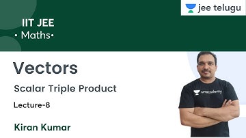 Scalar Triple Product | Vectors | L8 | IIT JEE | JEE Telugu | Kiran Kumar