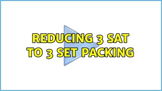 Reducing 3 SAT to 3 SET PACKING