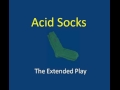 Acid Socks – The Huge Opportunities