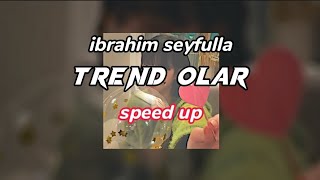 ibrahim seyfulla-trend olar speed up #keşfet #speed #keşfetol Resimi