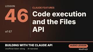Code execution and the Files API — Building with the Claude API (Lesson 46/67) Guide