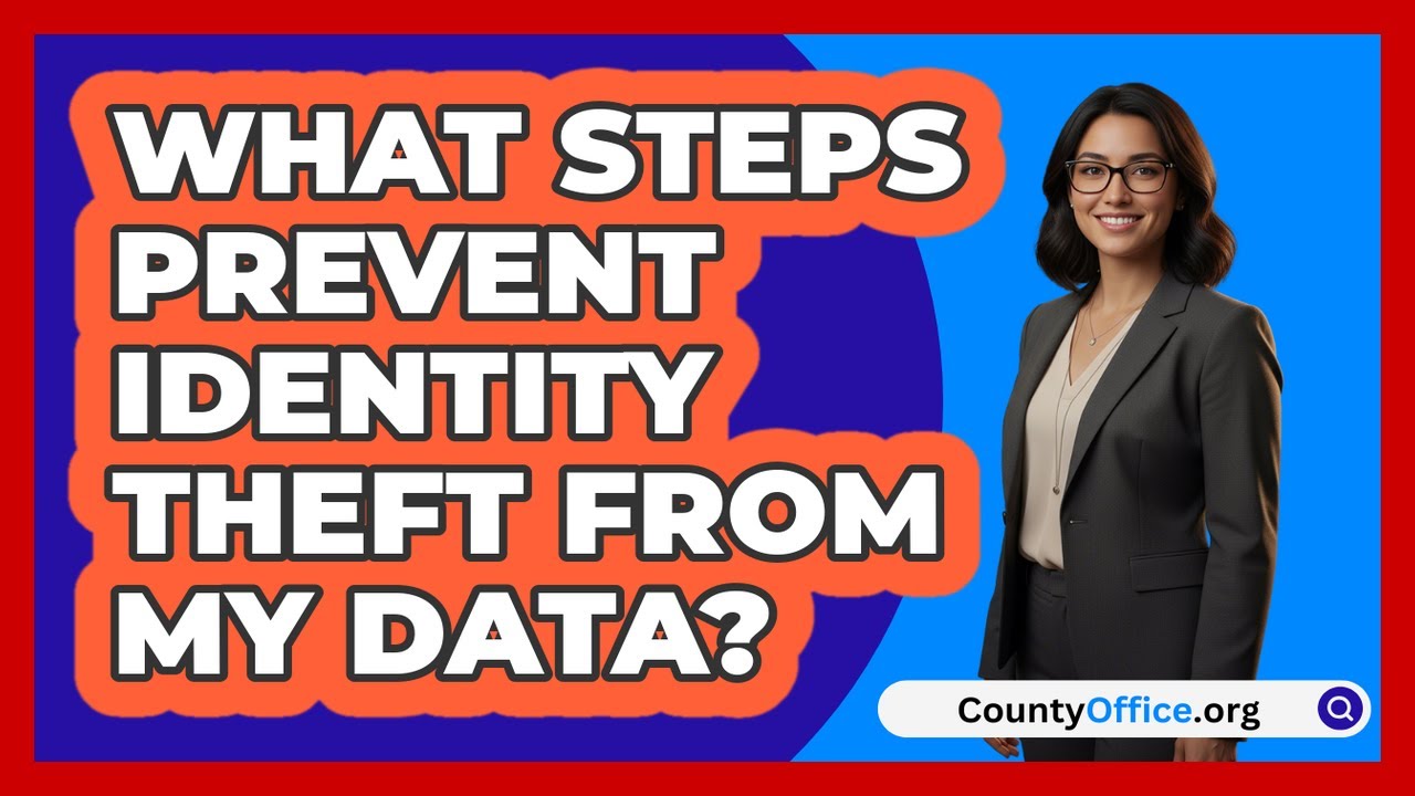 What Steps Prevent Identity Theft From My Data?