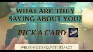 WHAT ARE THEY SAYING ABOUT YOU?❤️ PICK A CARD❤️SEAWITCHTAROT🗝️| ❤️ timeless reading