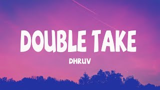 dhruv – ​double take (Lyrics)