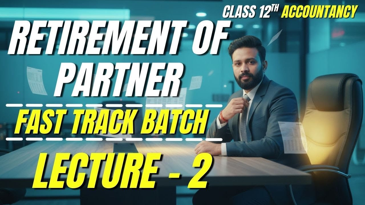 Class 12 Accounts Retirement of Partner Lecture - 2 | Exam Focused | Fast Track Batch | Vijay Sir