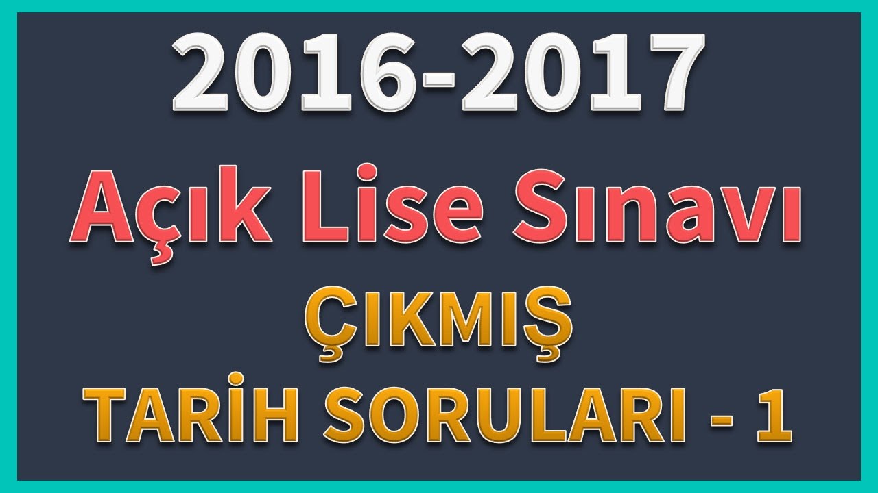 2017 Acik Lise Sinavi Cikmis Tarih Sorulari 1 Youtube