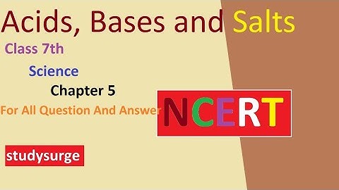Class 7 Science Chapter 5 | Acids, Bases and Salts Full Chapter  Exercise and questions answers