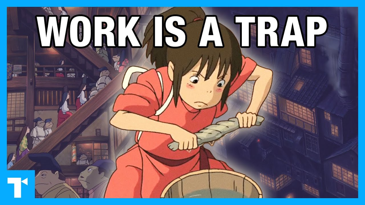 Spirited Away Why Work Is Toxic Watch The Take 