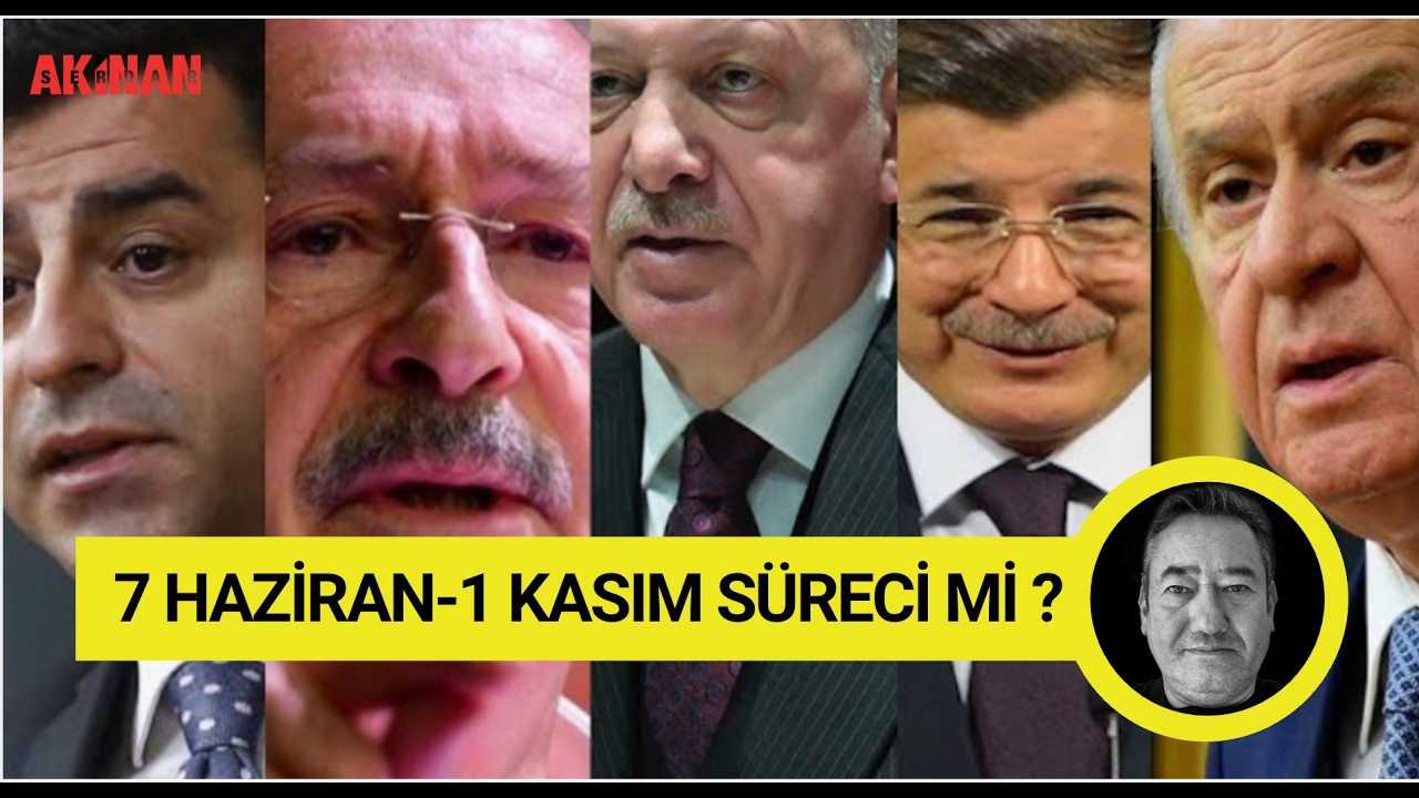 7 Haziran - 1 Kasım sürecini kimler pişiriyor? Önümüzdeki aylar neye gebe?