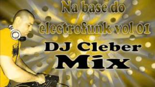 (Música 01) DJ Cleber Mix. Na base do electrofunk vol 01.2011 . chords