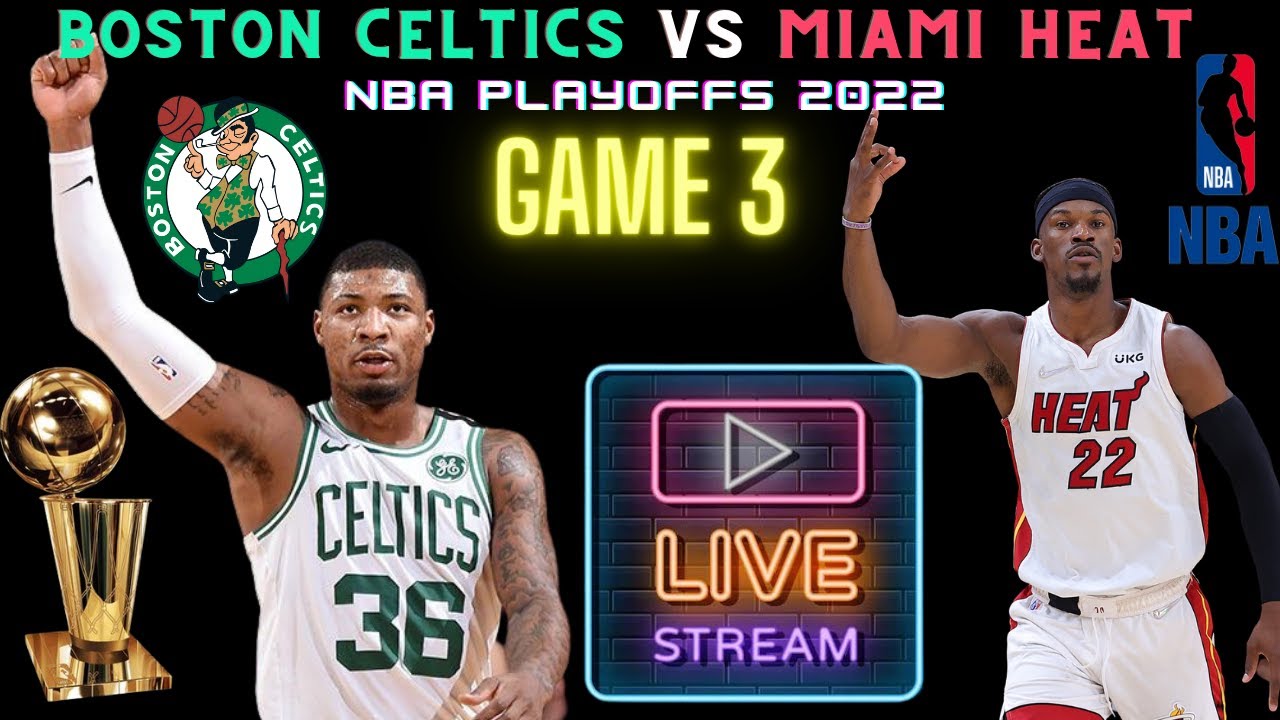 Boston Celtics vs Miami Heat Live Watch 🏀 NBA Conference Finals Playoff Round 3 🏀 Game 3