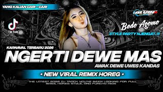 DJ NGERTI DEWE MAS AWAK DEWE UWES KANDAS - DJ BEDO AGOMO VIRAL TIKTOK FULL BASS TERBARU 2026