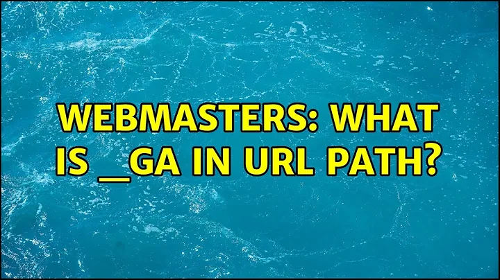 Webmasters: What is _ga in url path?