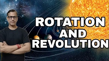 Rotation and Revolution ICSE Class 9 | Motions of the Earth | @sirtarunrupani