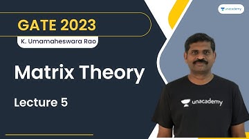 Matrix Theory | Lecture 5 | GATE 2023 | K Umamaheswara Rao | Let