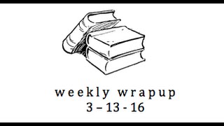 Weekly Wrapup 3-13-16