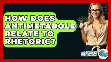 How Does Antimetabole Relate To Rhetoric? - The Language Library